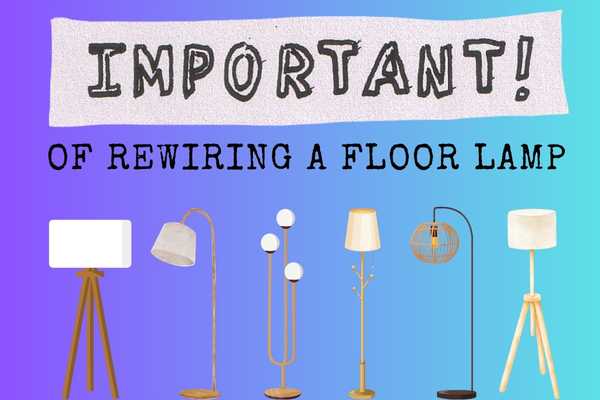 Importance Of Rewiring A Floor Lamp