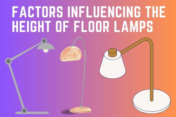Factors Influencing The Height Of Floor Lamps