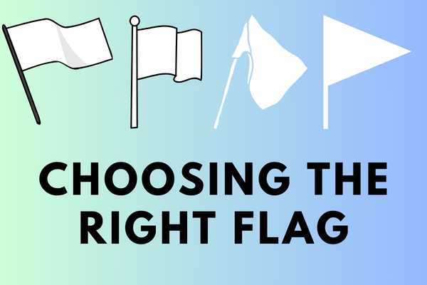 Choosing The Right Flag