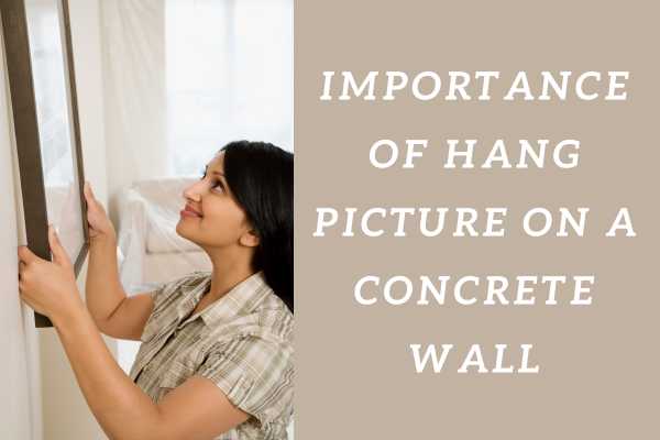 Importance Of Hang Picture On A Concrete Wall